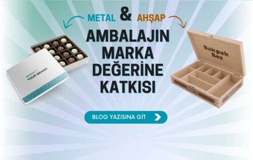 Ahşap ve Metal Ambalajın Marka Değerine Katkısı