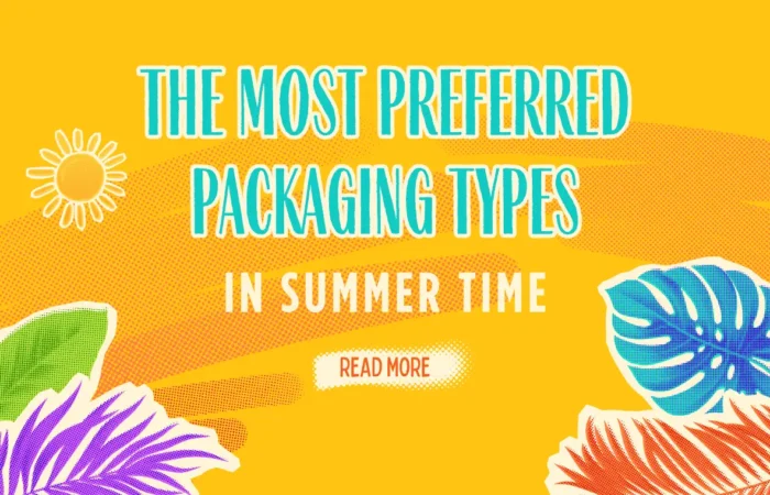The Most Preferred Packaging Types in Summer