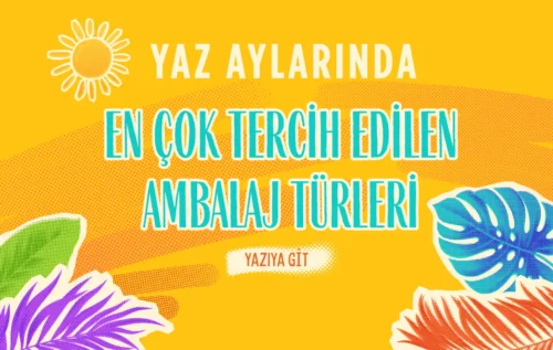 Yaza Uygun Ambalaj Turleri