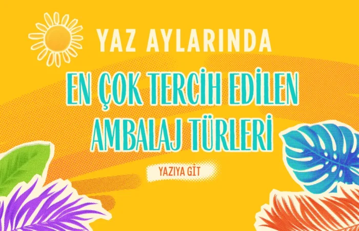 Yaza Uygun Ambalaj Turleri